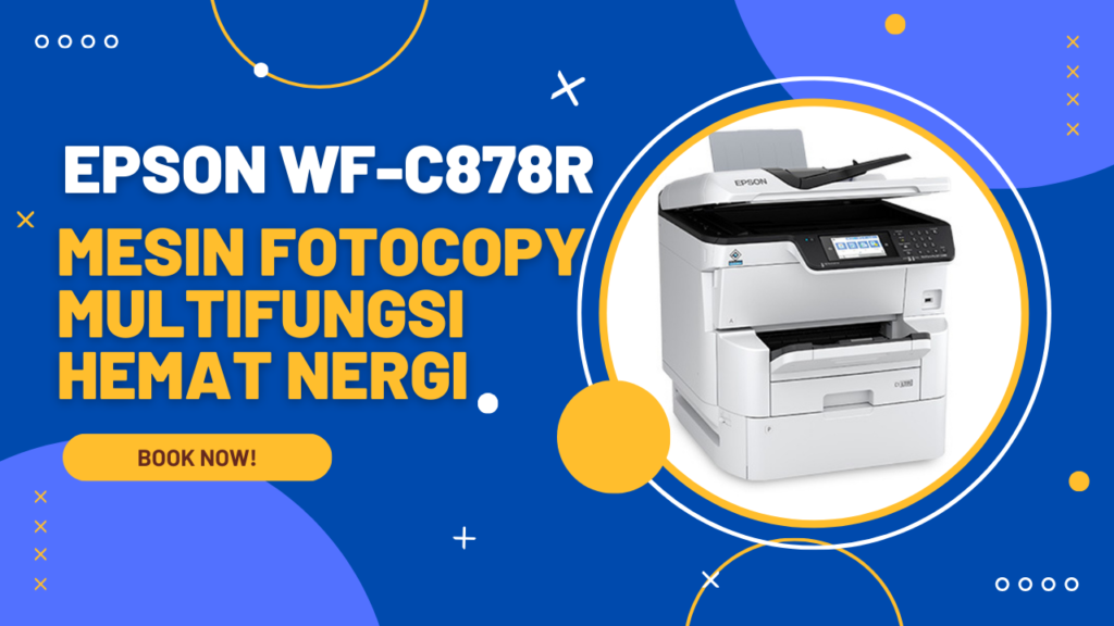 Epson WF-C878R : Mesin Fotocopy Multifungsi Hemat Energi