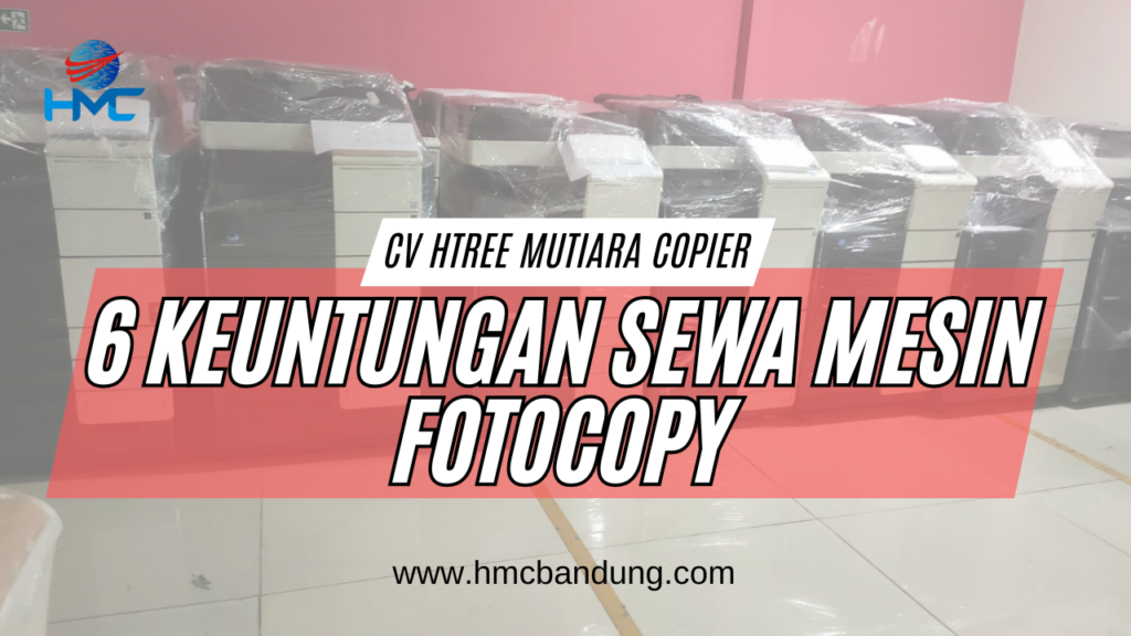 6 Keuntungan Sewa Mesin Fotocopy Untuk Jangka Panjang