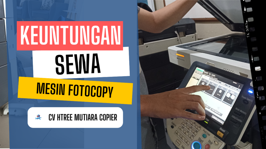 Keuntungan Sewa Mesin Fotocopy di CV Htree Mutiara Copier