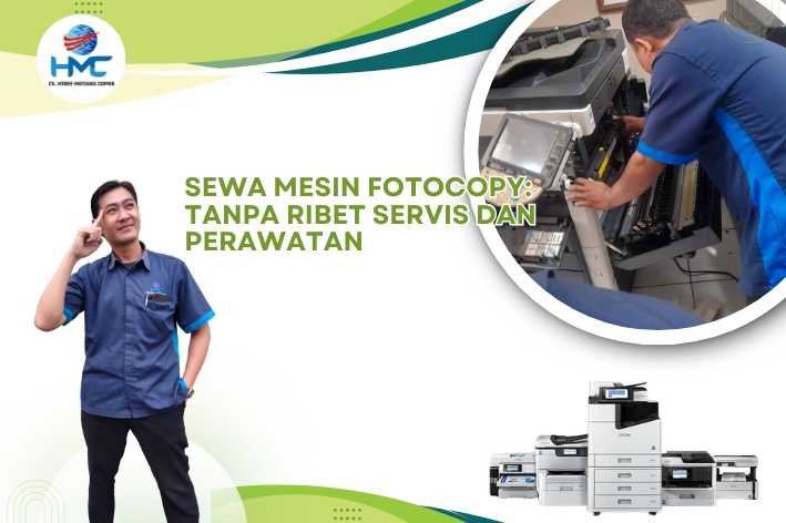 Sewa Mesin Fotocopy: Tanpa Ribet Servis dan Perawatan