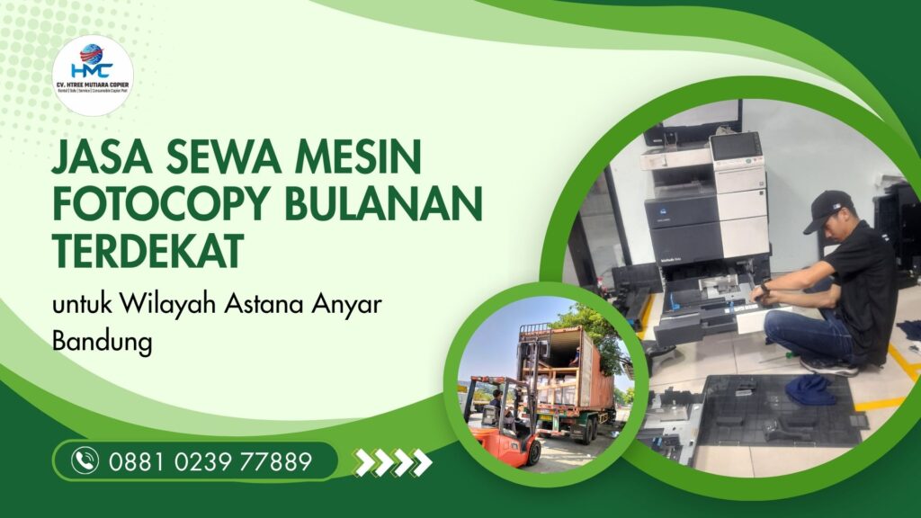 Jasa Sewa Mesin Fotocopy Bulanan Terdekat untuk Wilayah Astana Anyar Bandung