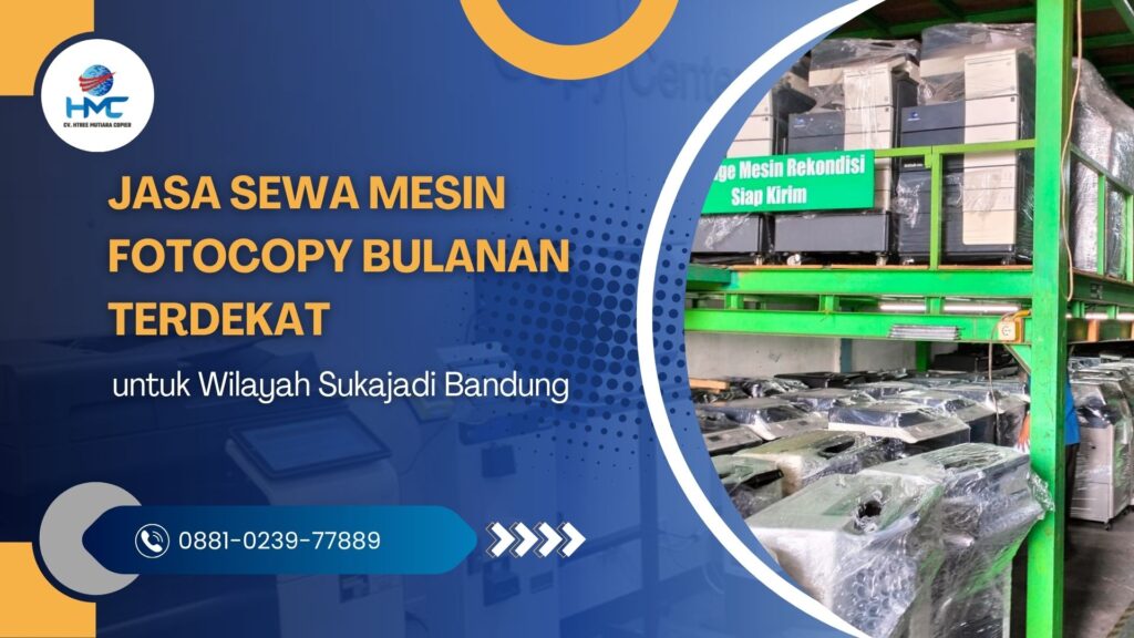 Jasa Sewa Mesin Fotocopy Bulanan Terdekat untuk Wilayah Sukajadi Bandung
