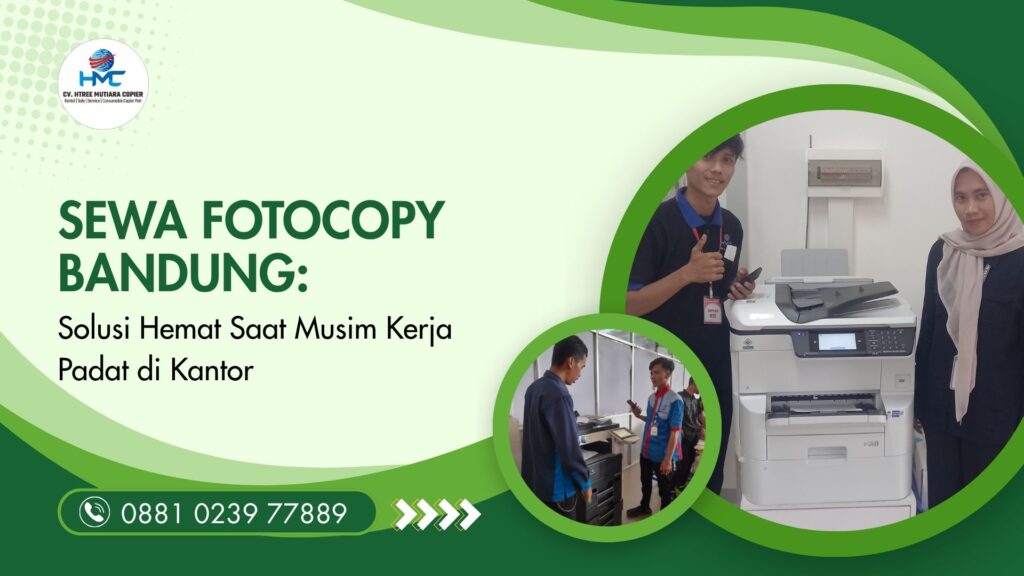 Sewa Fotocopy Bandung Solusi Hemat Saat Musim Kerja Padat di Kantor