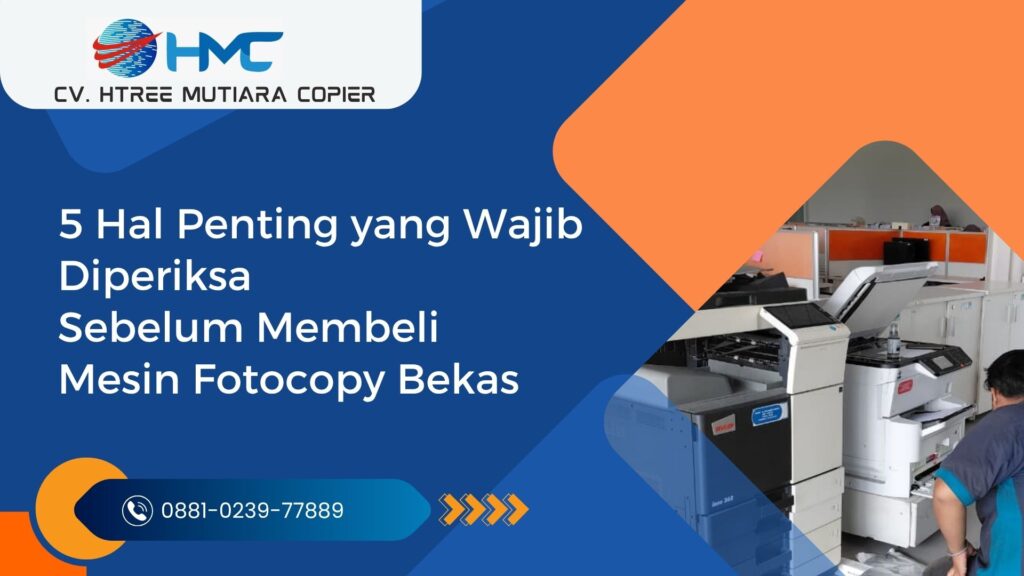 5 Hal Penting yang Wajib Diperiksa Sebelum Membeli Mesin Fotocopy Bekas