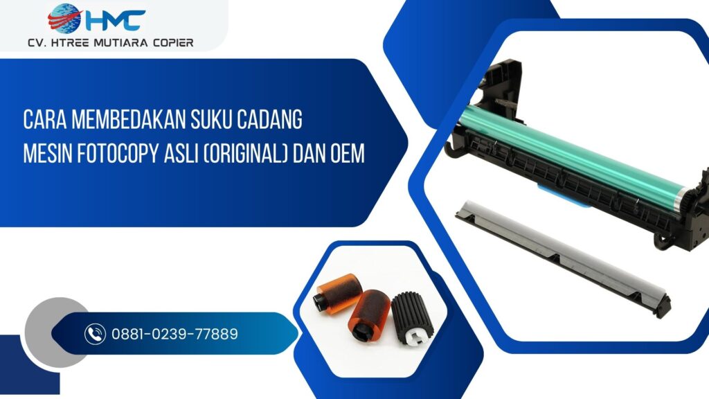 Cara Membedakan Suku Cadang Mesin Fotocopy Asli (Original) dan OEM