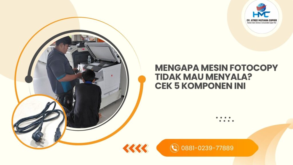 Mengapa Mesin Fotocopy Tidak Mau Menyala Cek 5 Komponen Ini