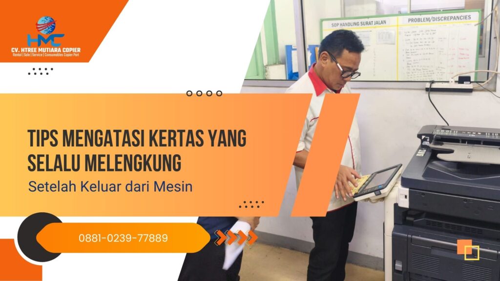 Tips Mengatasi Kertas yang Selalu Melengkung Setelah Keluar dari Mesin Fotocopy