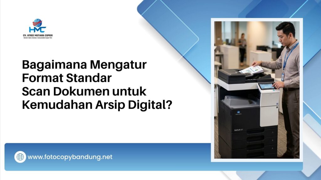 Bagaimana Mengatur Format Standar Scan Dokumen untuk Kemudahan Arsip Digital?