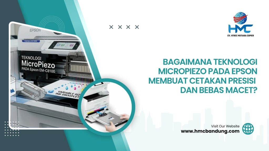 Bagaimana Teknologi MicroPiezo pada Epson Membuat Cetakan Presisi dan Bebas Macet