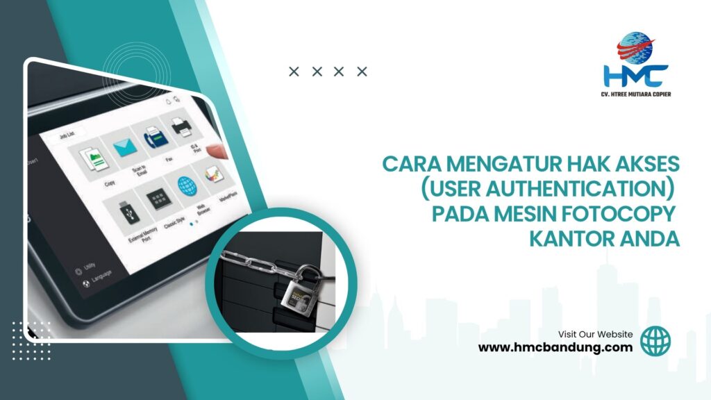 Cara Mengatur Hak Akses (User Authentication) pada Mesin Fotocopy Kantor Anda