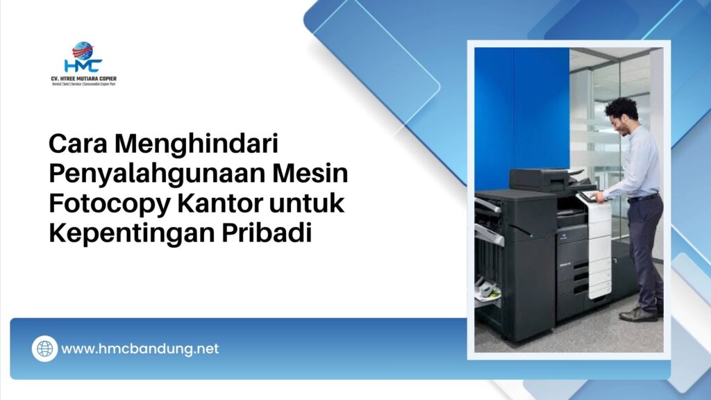 Cara Menghindari Penyalahgunaan Mesin Fotocopy Kantor untuk Kepentingan Pribadi