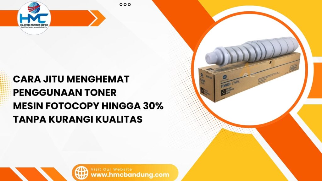 Cara Jitu Menghemat Penggunaan Toner Mesin Fotocopy hingga 30% Tanpa Kurangi Kualitas