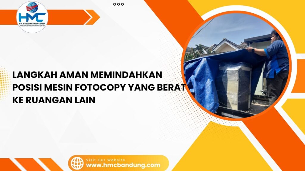 Langkah Aman Memindahkan Posisi Mesin Fotocopy yang Berat ke Ruangan Lain