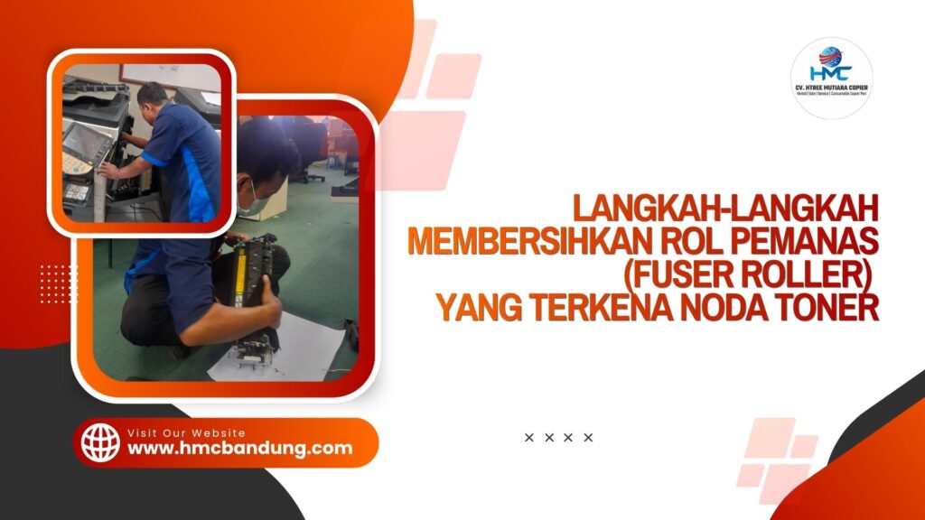 Langkah-Langkah Membersihkan Rol Pemanas (Fuser Roller) yang Terkena Noda Toner