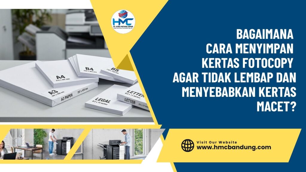 Bagaimana Cara Menyimpan Kertas Fotocopy agar Tidak Lembap dan Menyebabkan Kertas Macet