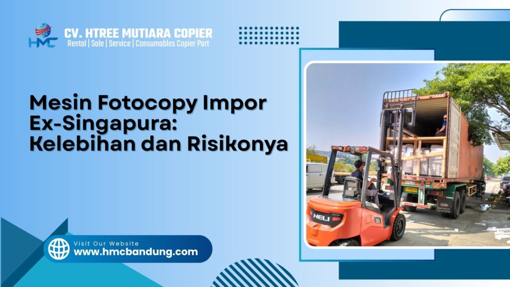 Mesin Fotocopy Impor Ex-Singapura: Kelebihan dan Risikonya