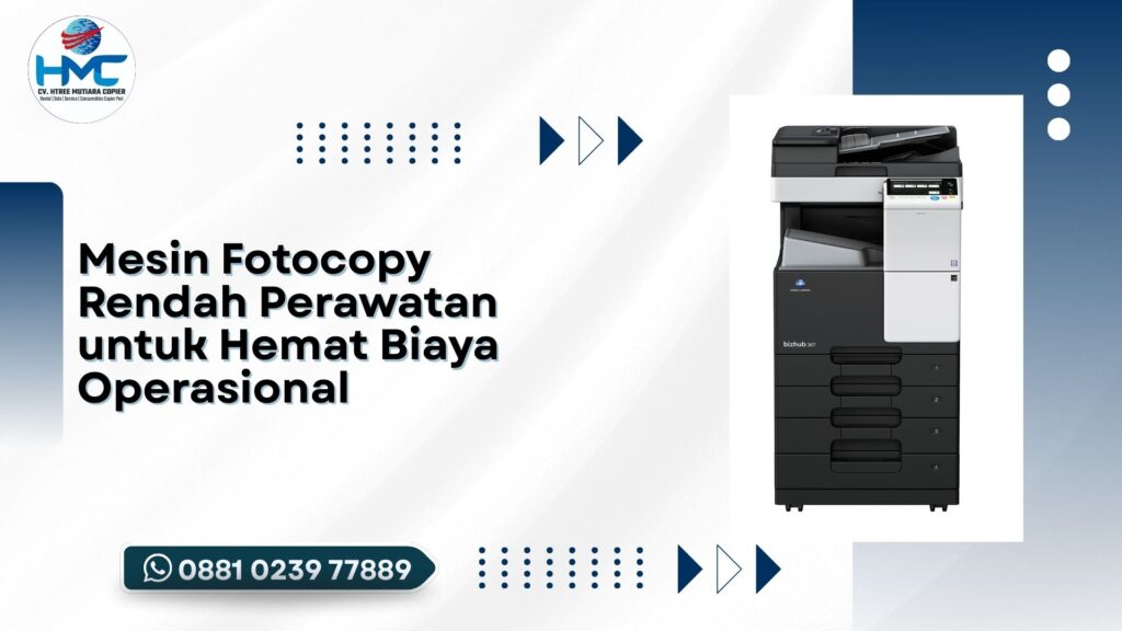 Mesin Fotocopy Rendah Perawatan untuk Hemat Biaya Operasional