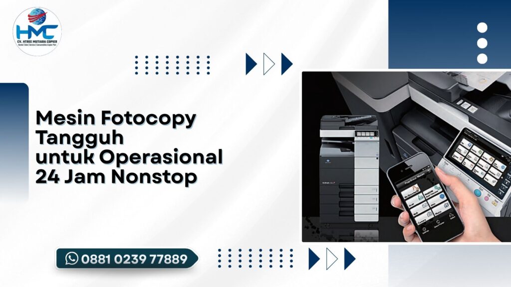 Mesin Fotocopy Tangguh untuk Operasional 24 Jam Nonstop