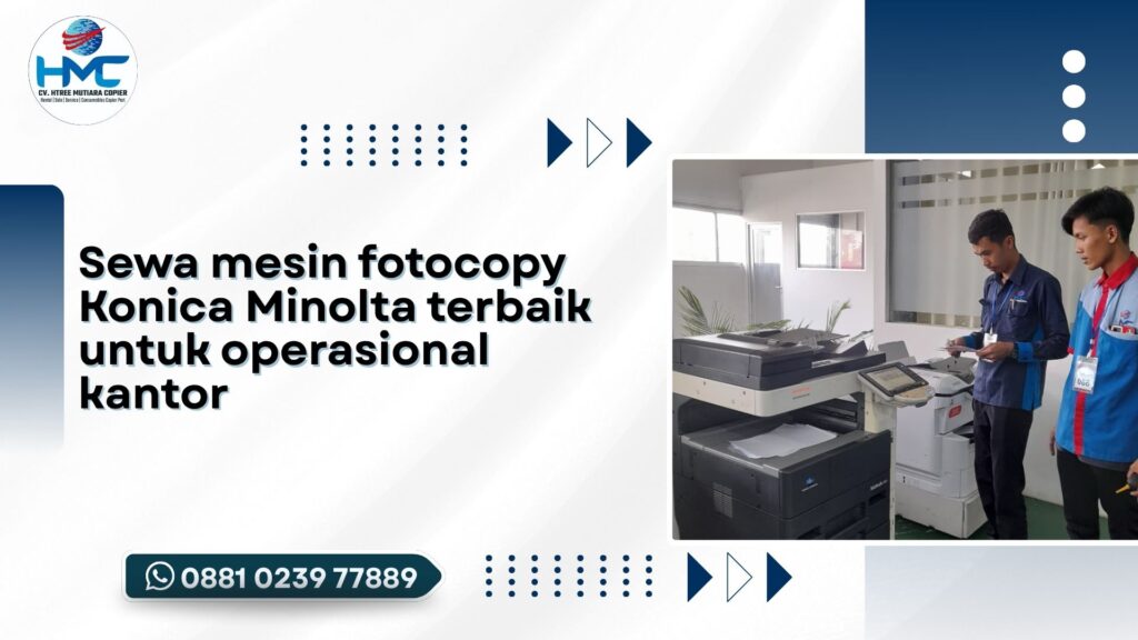 Sewa mesin fotocopy Konica Minolta terbaik untuk operasional kantor