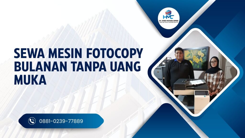 Sewa mesin fotocopy bulanan tanpa uang muka