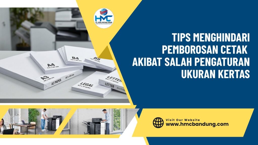 Tips Menghindari Pemborosan Cetak Akibat Salah Pengaturan Ukuran Kertas